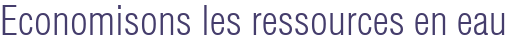 Economisons les ressources en eau