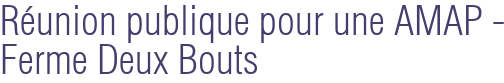Réunion publique pour une AMAP - Ferme Deux Bouts