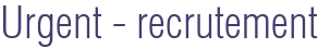Urgent - recrutement