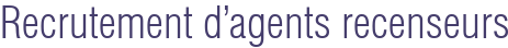 Recrutement d'agents recenseurs