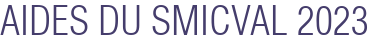 AIDES DU SMICVAL 2023
