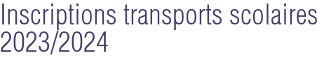 Inscriptions transports scolaires 2023/2024