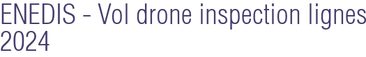 ENEDIS - Vol drone inspection lignes 2024