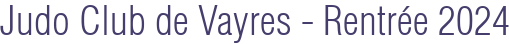 Judo Club de Vayres - Rentrée 2024